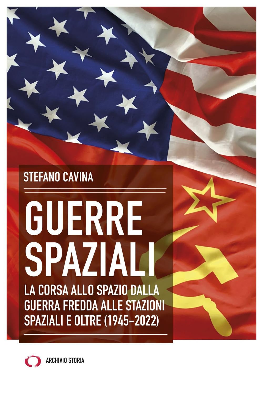 Guerre Spaziali. La Corsa Allo Spazio Dalla Guerra Fredda Alle Stazioni Spaziali E Oltre (1945-2022) - 4