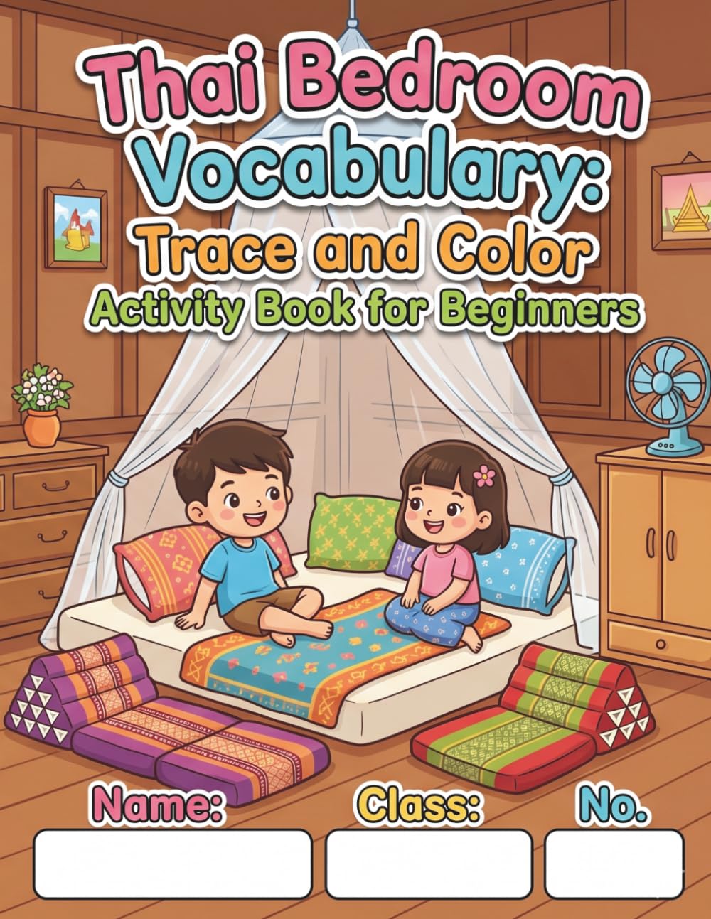 Thai Bedroom Vocabulary: Trace and Color Activity Book for Beginners: 50 Cozy Pages to Learn Bedroom Items in Thai, Practice Handwriting, and Color Creative Illustrations.