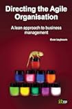 Directing The Agile Organization: A Lean Approach To Business Management
