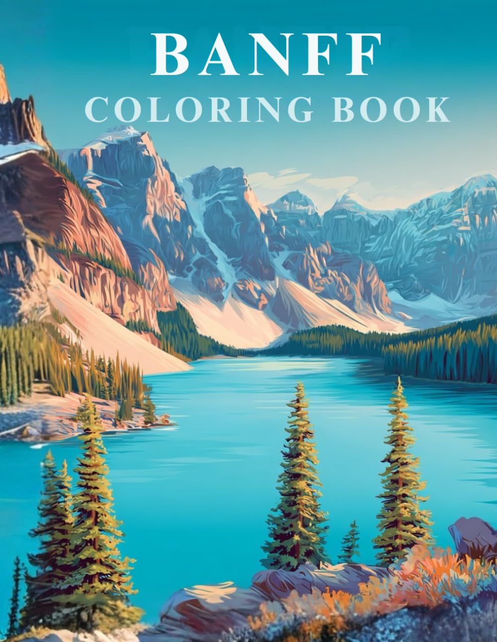 Banff Coloring Book: Fun and Educational National Park Adventure for Young Explorers (World National Parks Coloring Series)