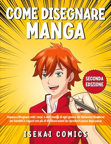 Come Disegnare Manga: Impara a Disegnare volti, corpi, e abiti manga di ogni genere. Un fantastico Quaderno per bambini e ragazzi con più di 80 Illustrazioni da riprodurre passo dopo passo