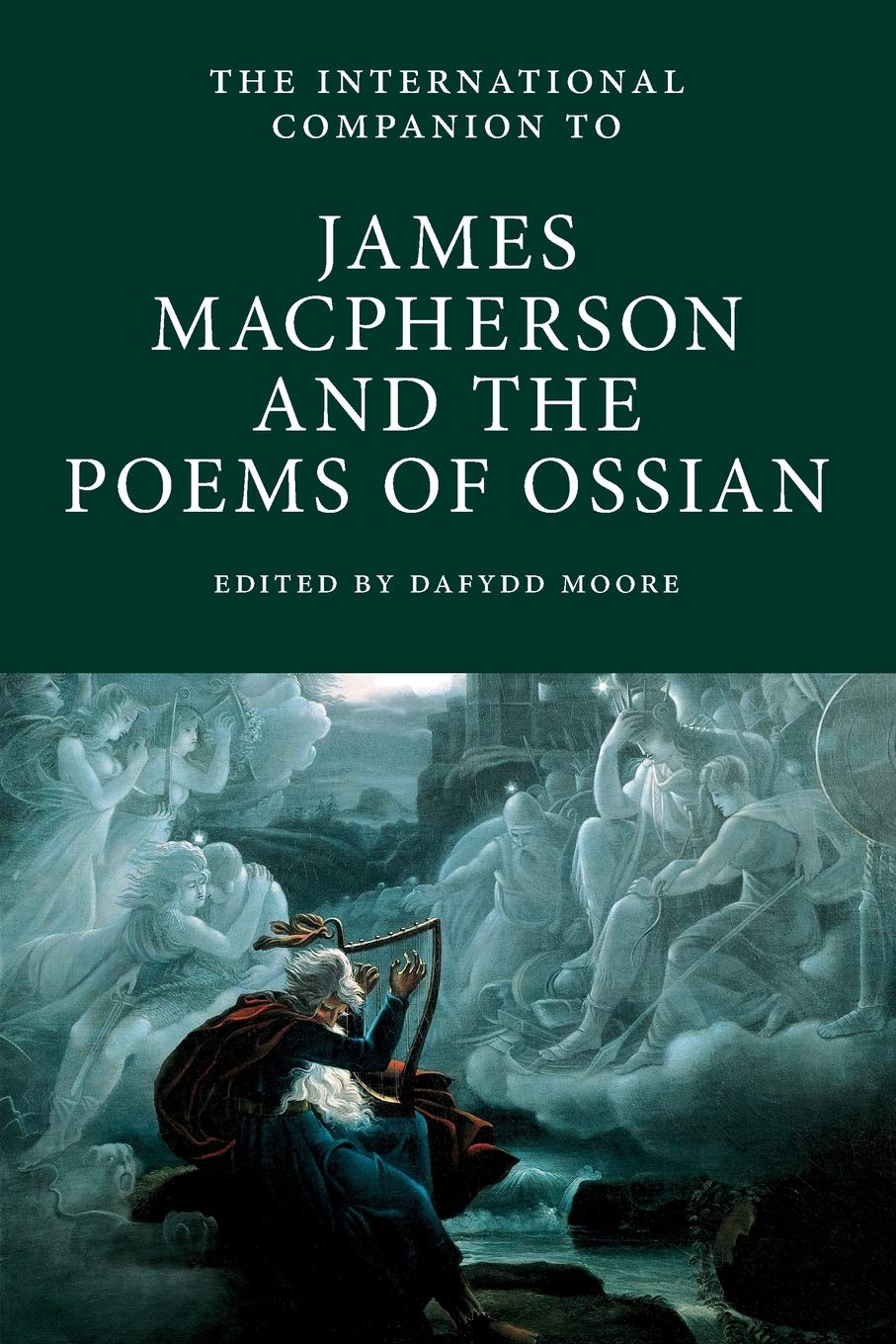 The International Companion to James Macpherson and the Poems of Ossian: 4 (International Companions to Scottish Literature)