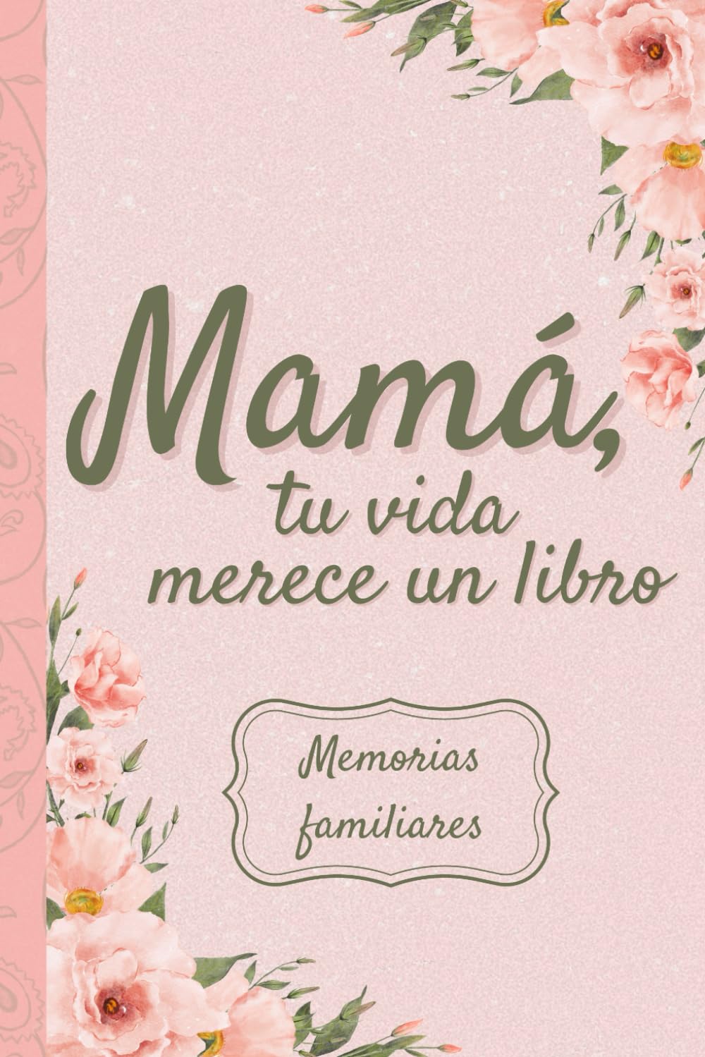 Mamá, tu vida merece un libro: Un libro de memorias guiado para que mamá narre su vida, desde su infancia hasta hoy.