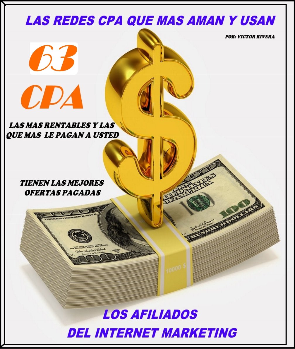 63 Redes CPA que más Aman y usan los Afiliados del internet Marketing. (Spanish Edition)