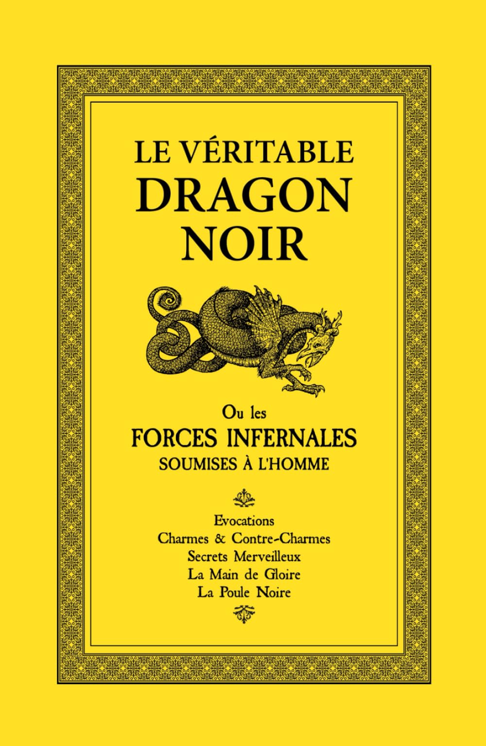 Le Véritable Dragon Noir: Ou les Forces Infernales soumises à l'homme