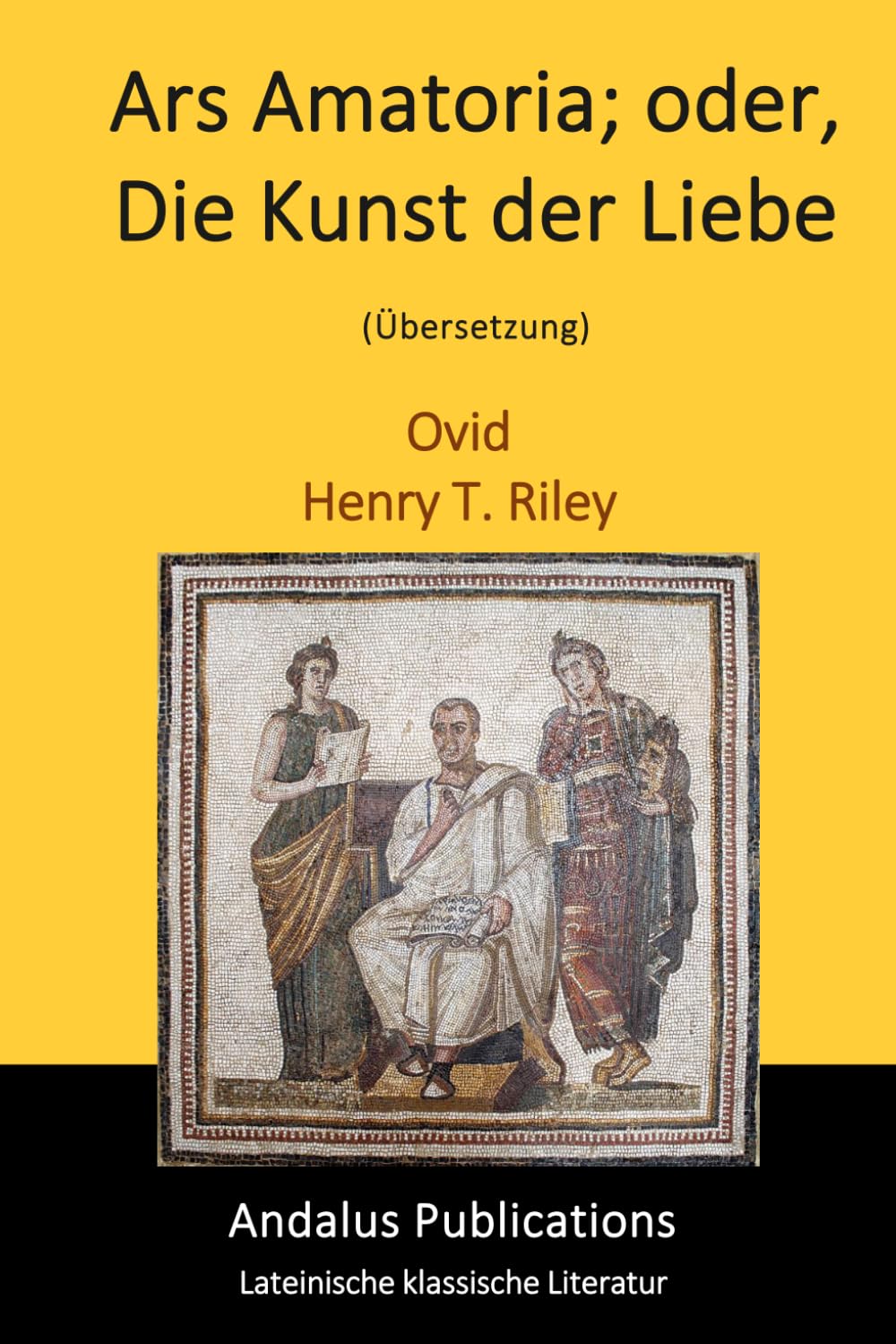 Ars Amatoria; oder, Die Kunst der Liebe (Übersetzung)