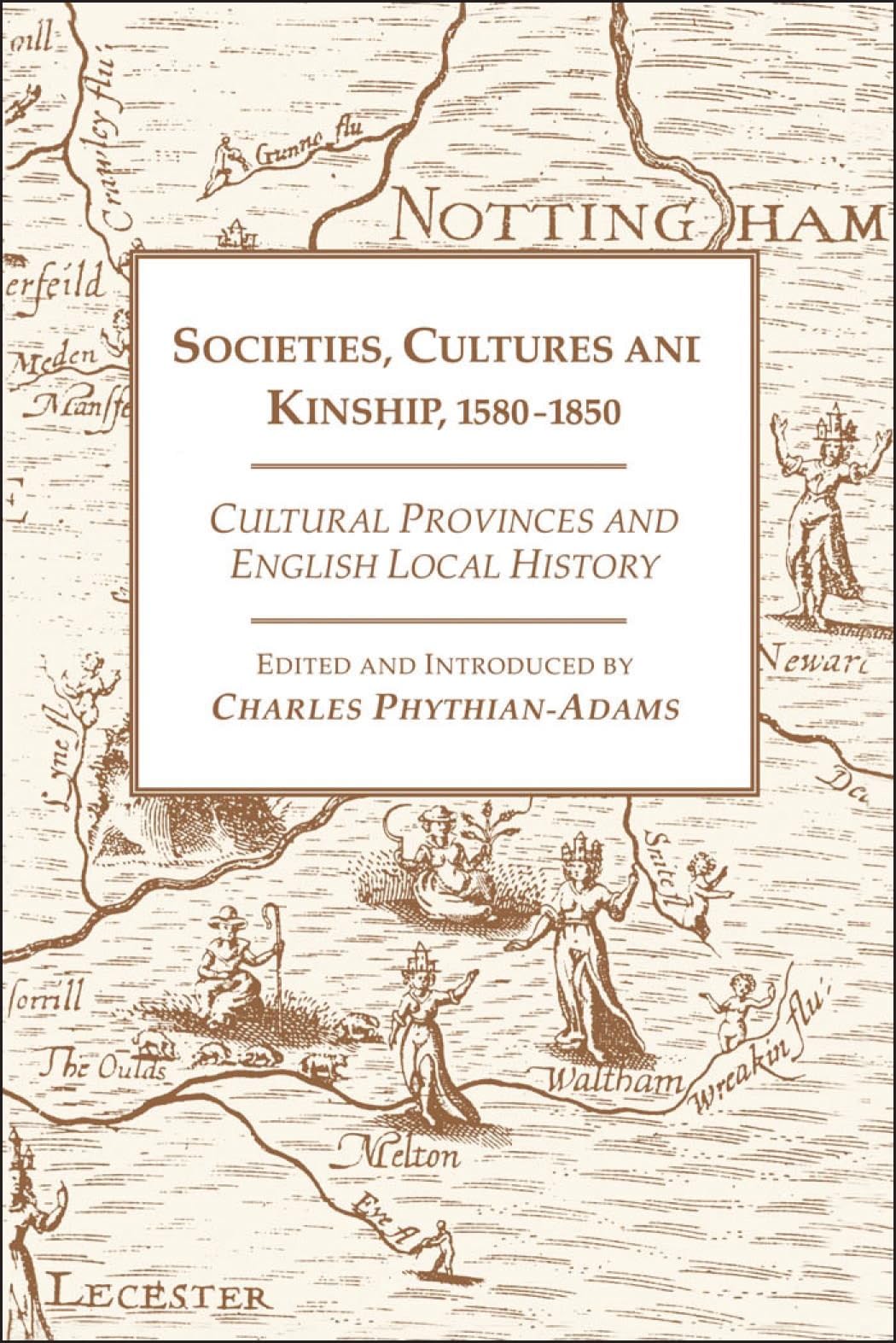 Societies, Cultures ani Kinship 1580-1850: Cultural Provinces and English Local History