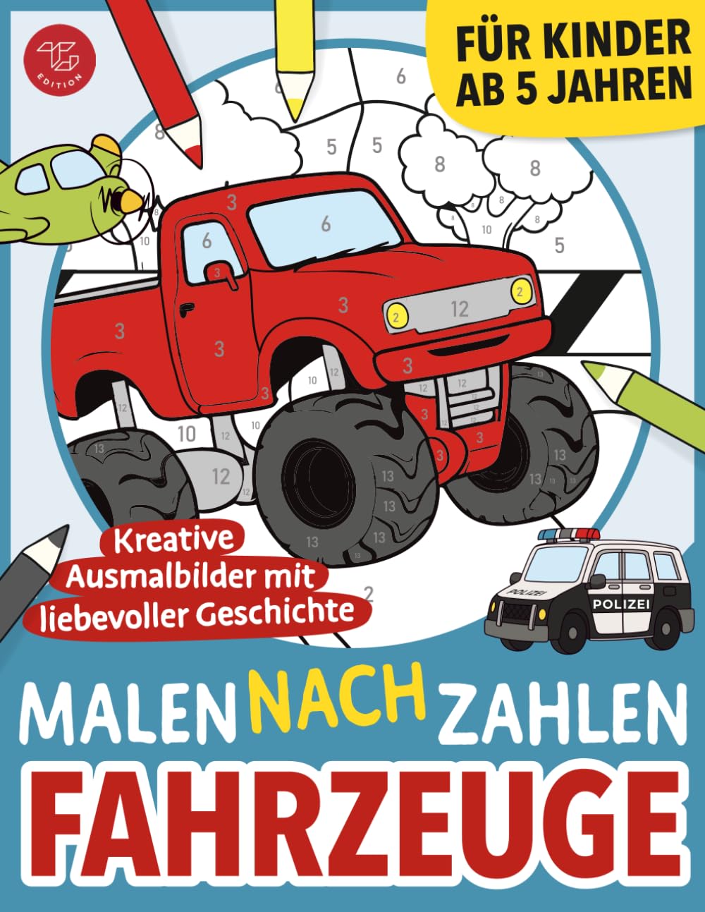 TG Edition | Fahrzeuge Malen nach Zahlen Buch | Kreative Ausmalbilder mit liebevoller Geschichte für Kinder ab 5 Jahren