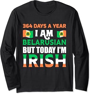 364 Days a Year I Am Belarusian Irish Belarus Long Sleeve T-Shirt