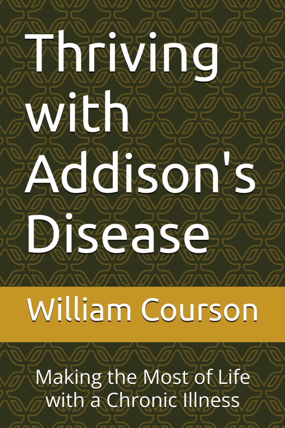 Thriving with Addison's Disease: Making the Most of Life with a Chronic Illness