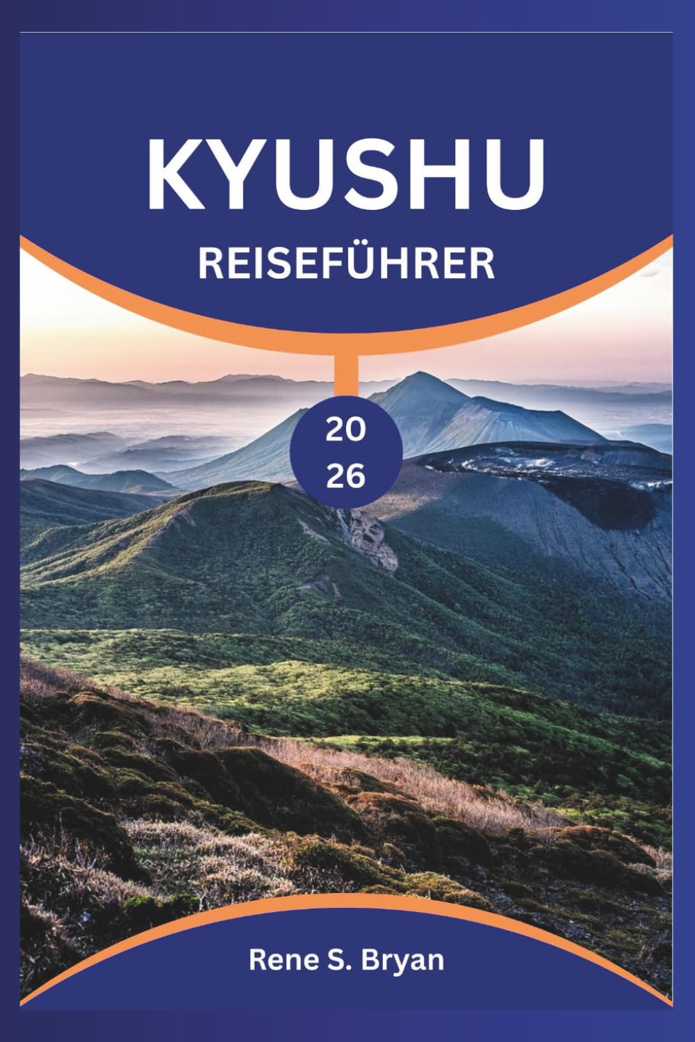 KYUSHU REISEFÜHRER 2026: Planen, erkunden und verbinden Sie sich in Japans vielfältigster Region