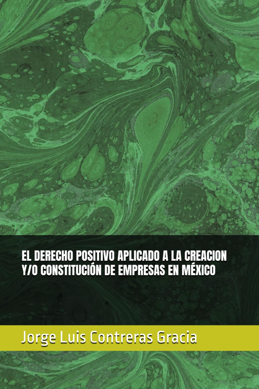 EL DERECHO POSITIVO APLICADO A LA CREACION Y/O CONSTITUCIÓN DE EMPRESAS EN MÉXICO