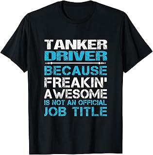Tanker Driver - Freaking Awesome T-Shirt