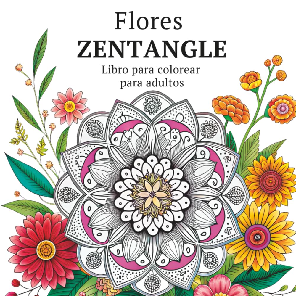 Flores Zentangle Libro para colorear para adultos: Páginas intrincadas de arte lineal botánico para relajación creativa y escapadas conscientes
