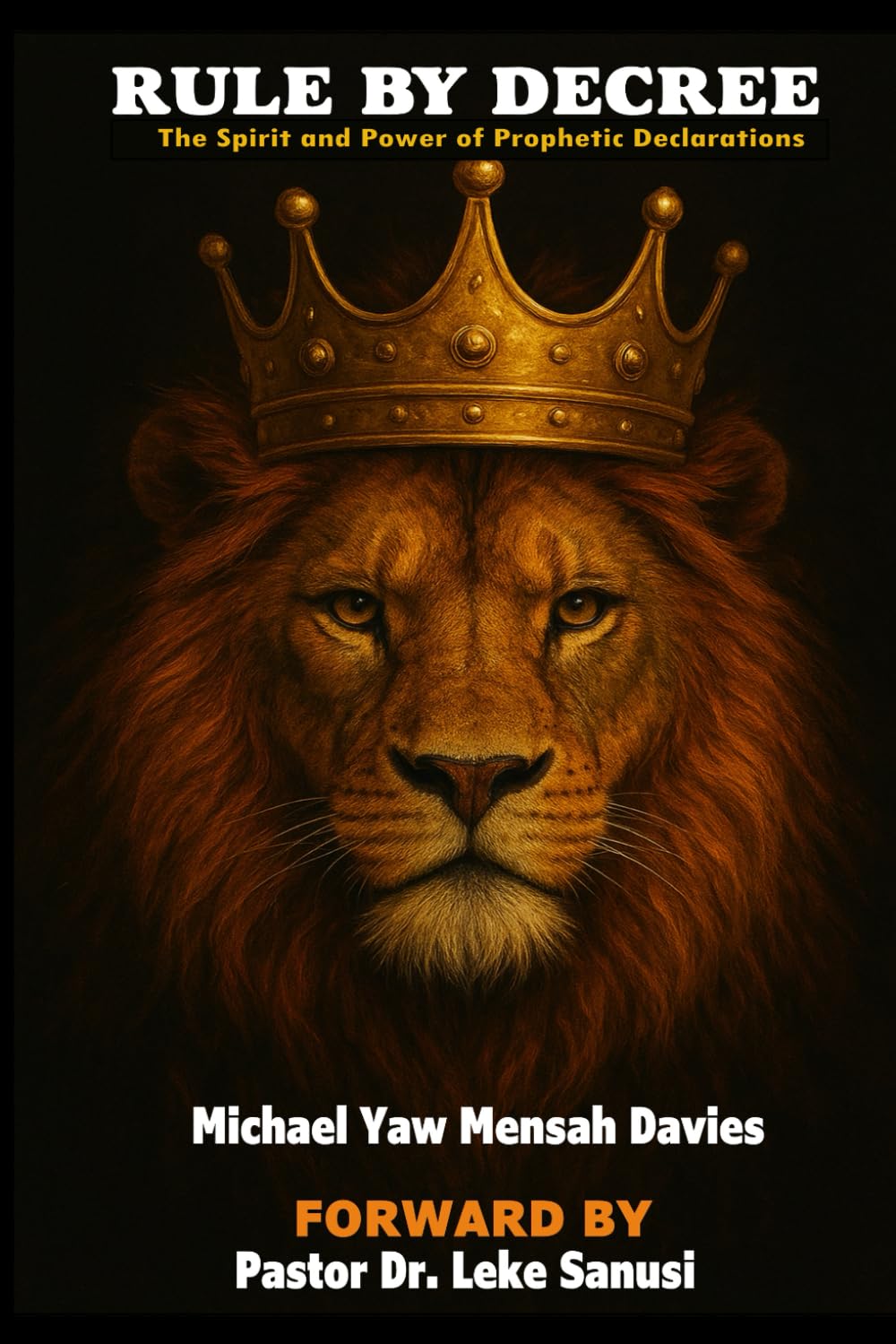 Rule by Decree: The Spirit and Power of Prophetic Declarations