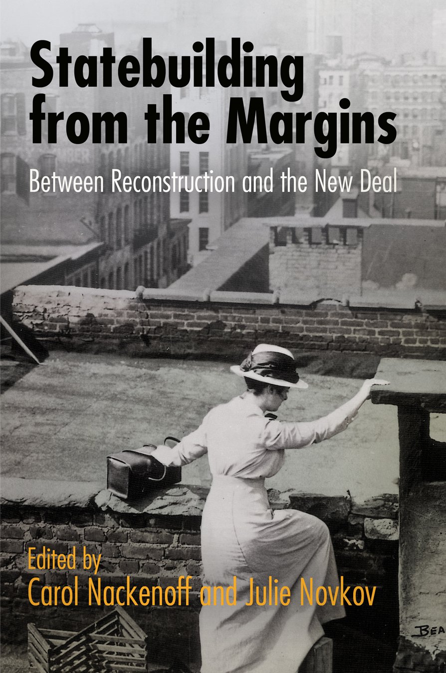 Statebuilding from the Margins: Between Reconstruction and the New Deal (American Governance: Politics, Policy, and Public Law)