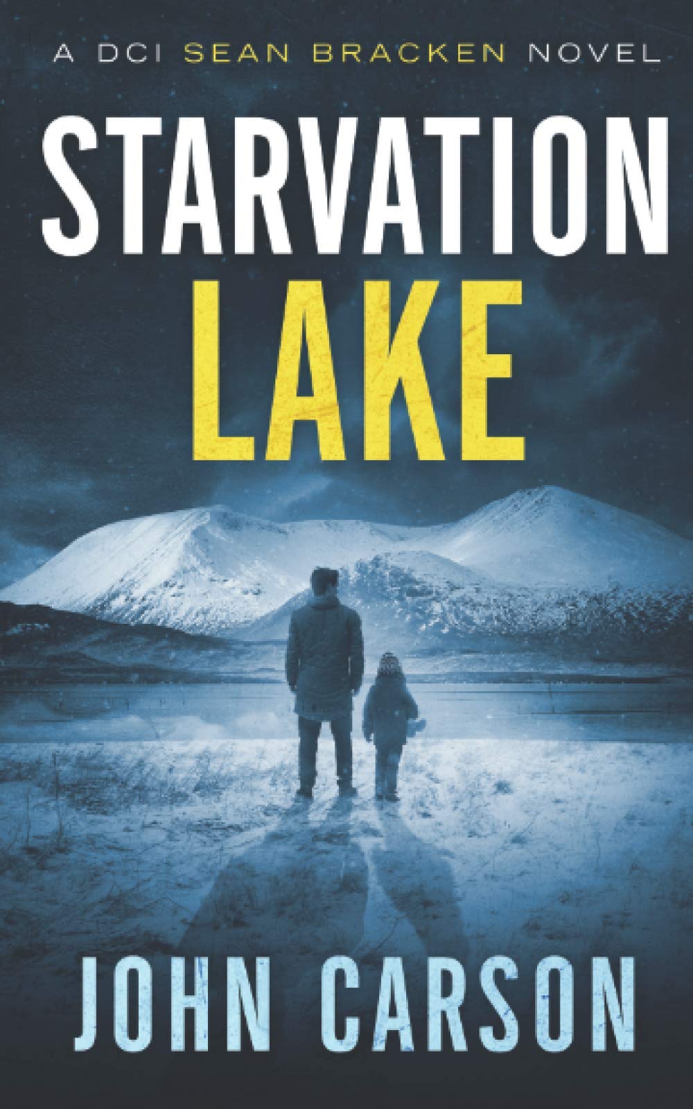 Starvation Lake: A DCI Sean Bracken Crime novel: 1 (A DCI Sean Bracken Crime Thriller)