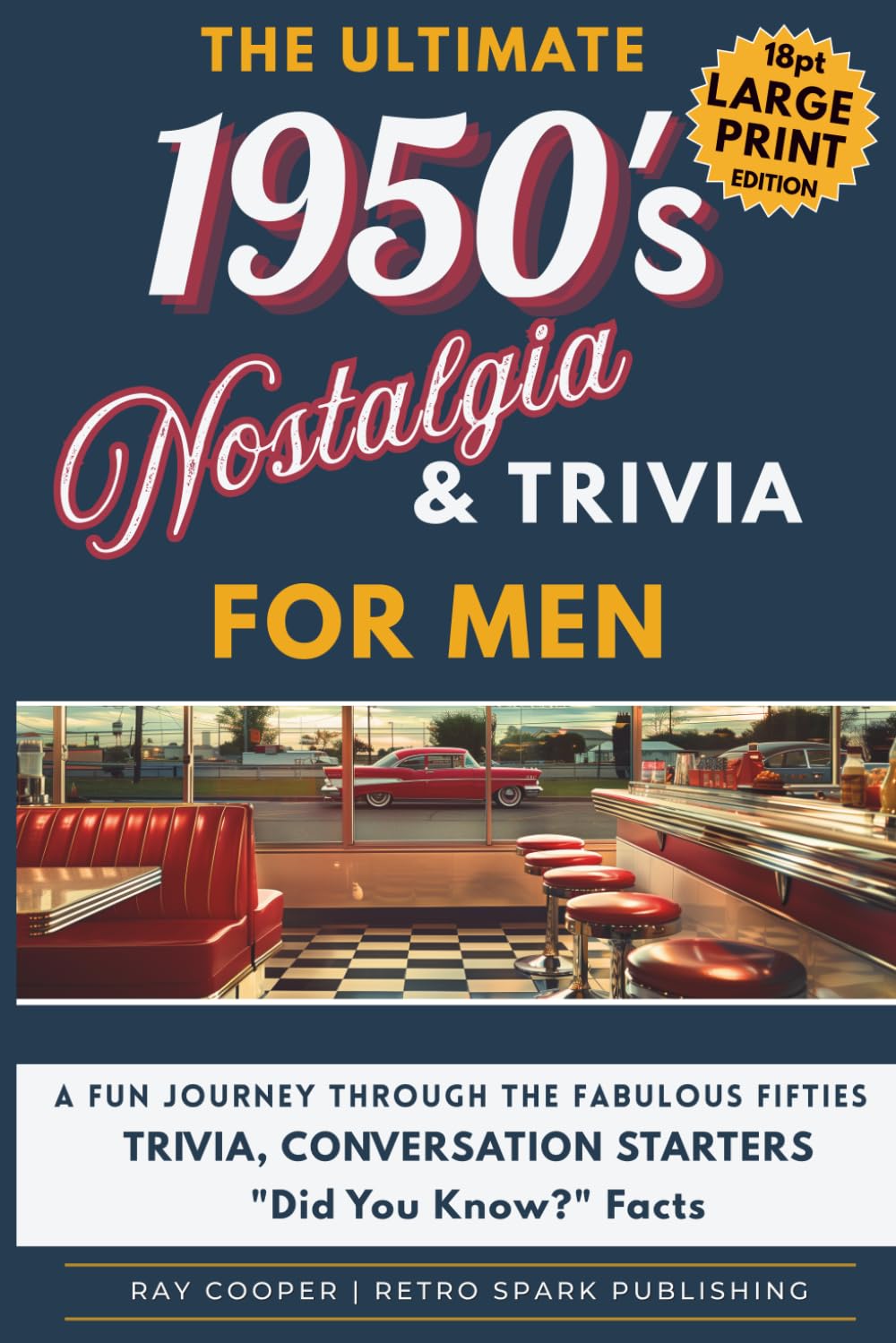The 1950s Nostalgia & Trivia Book for Men: A Fun Trip Down Memory Lane with Brain Games, Quizzes & Activities — The Perfect Gift for Baby Boomers Who Remember the Fabulous Fifties