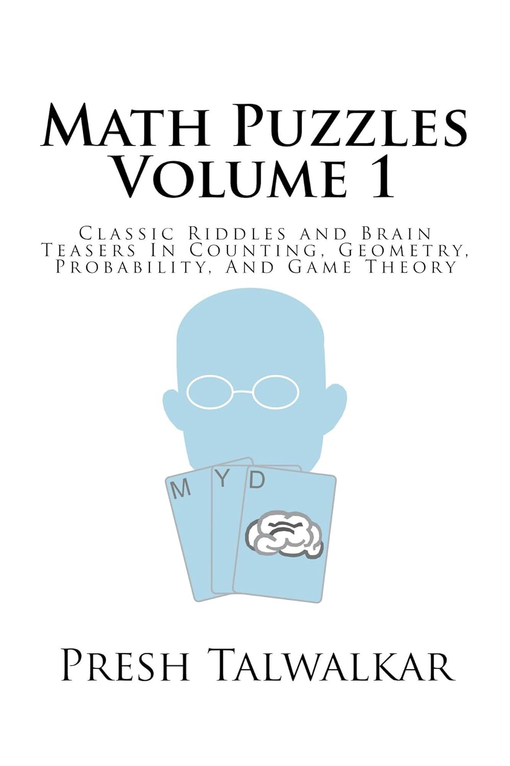 Math Puzzles Volume 1 Classic Riddles and Brain Teasers In Counting, Geometry, Probability, And
