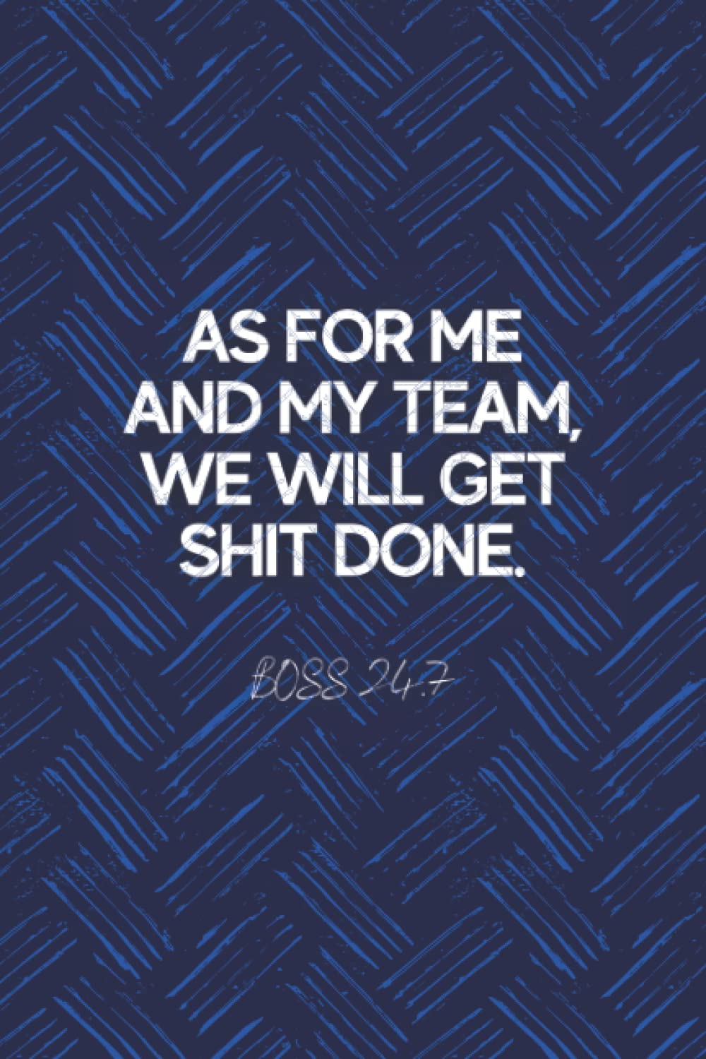 As For Me And My Team, We Will Get Shit Done Boss: Boss Gift, Funny Boss Day Gift | Office Manager Appreciation For Men and Women, Female Or Male Boss ... Christmas Gift Idea, Lined Notebook Journal