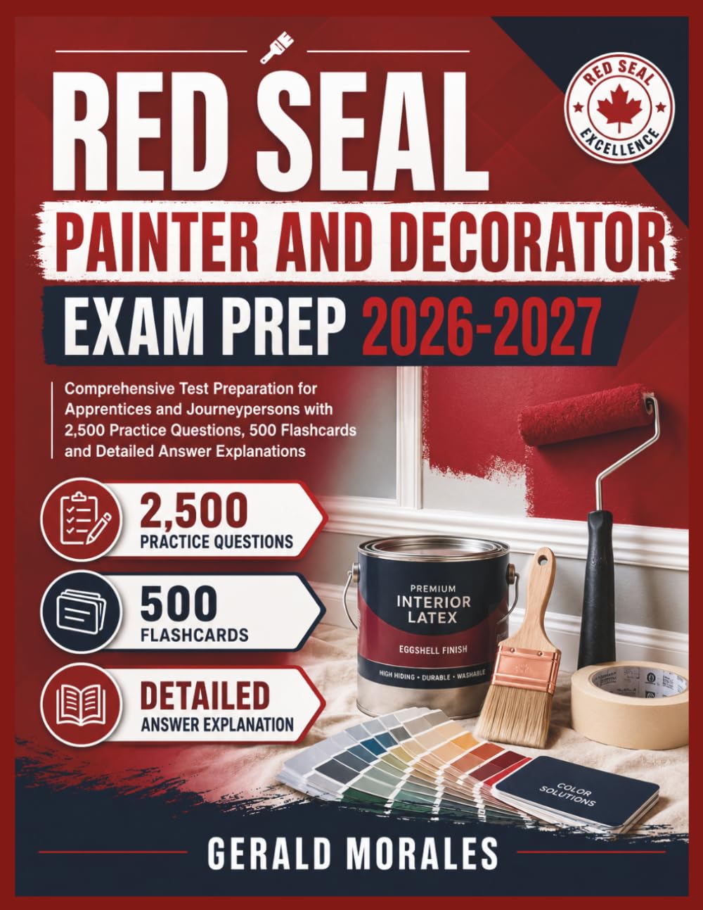 Red Seal Painter And Decorator Exam Prep 2026-2027: Comprehensive Test Preparation for Apprentices and Journeypersons with 2,500 Practice Questions, 500 Flashcards and Detailed Answer Explanations