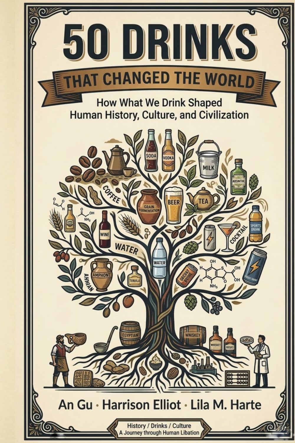 50 Drinks That Changed the World: How What We Drink Shaped Human History, Culture, and Civilization (Icons of the World Collection)