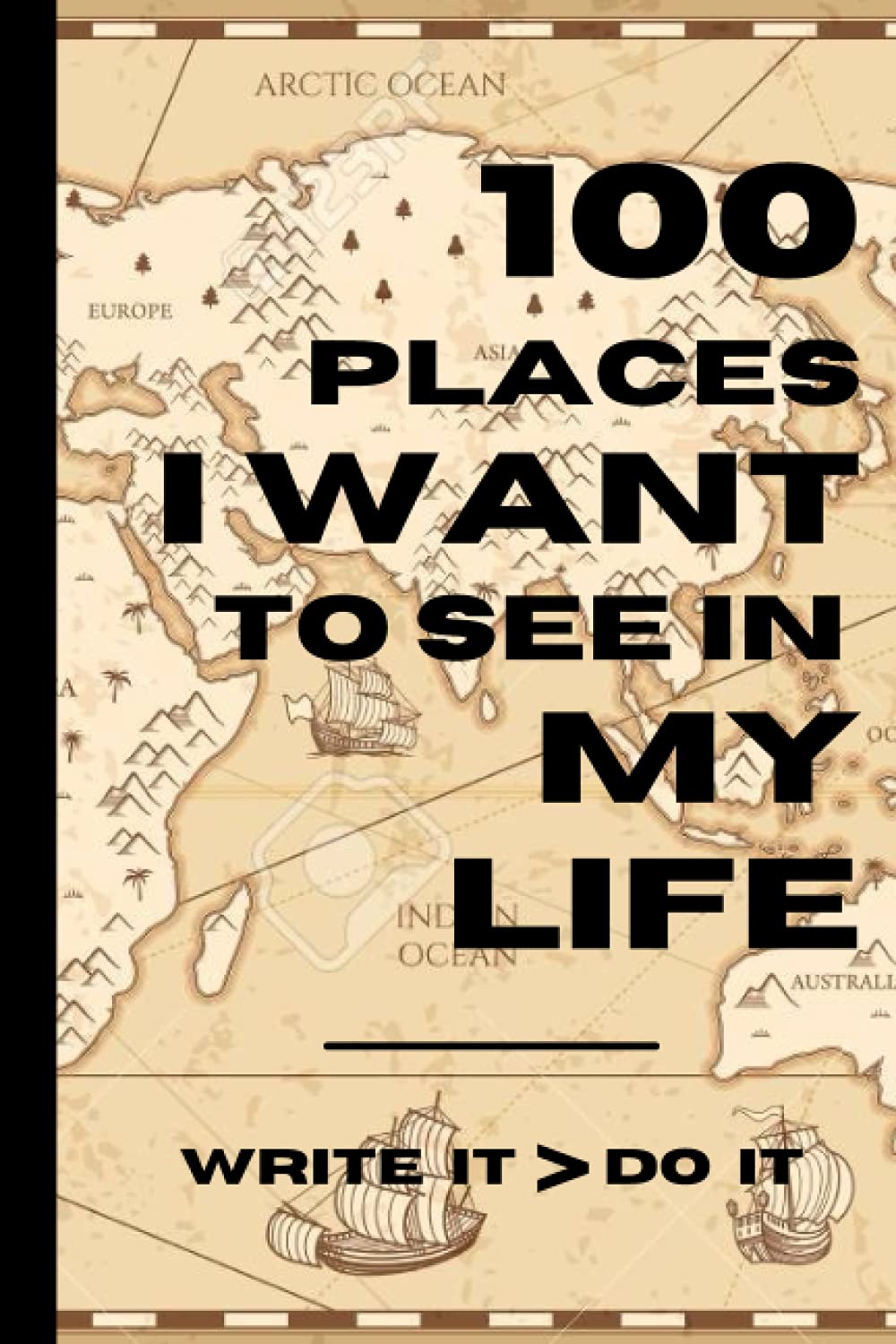 100 PLACES I WANT TO SEE IN MY LIFE: write it > do it