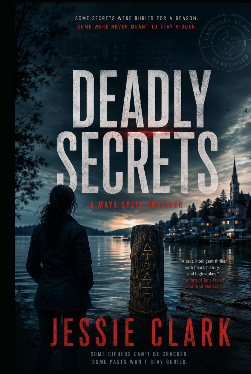 Deadly Secrets: Some Ciphers Can't Be Cracked. Some Pasts Won't Stay Buried.