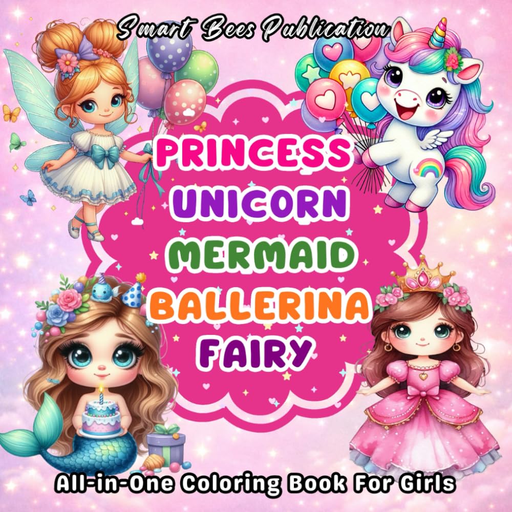 Coloring Book for Girls - Princesses, Unicorns, Fairies, Mermaids and Ballerinas: Cute, Fun and Magical Coloring Adventures for Girls Ages 4–8