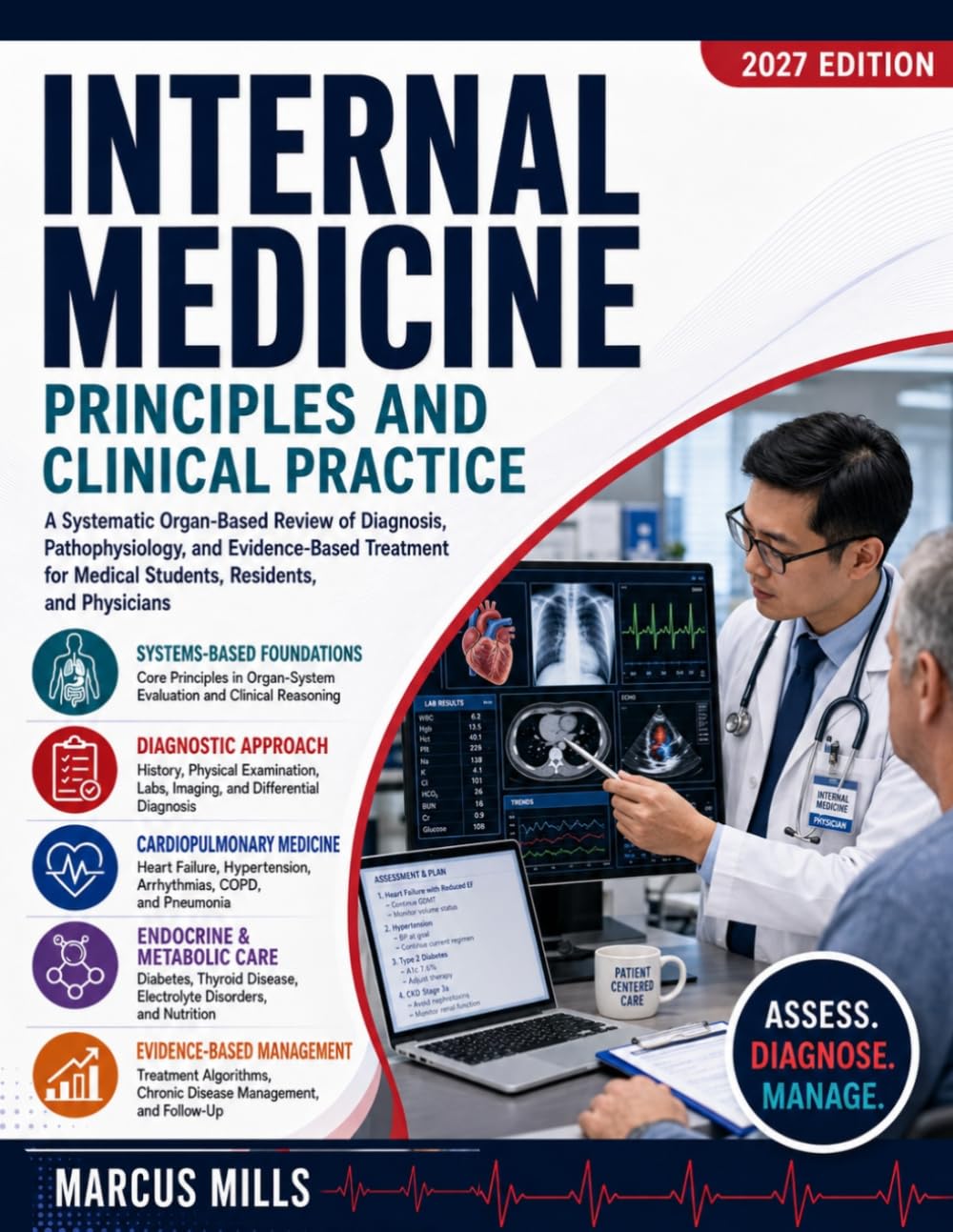 INTERNAL MEDICINE PRINCIPLES AND CLINICAL PRACTICE: A Systematic Organ-Based Review of Diagnosis, Pathophysiology, and Evidence-Based Treatment for Medical Students, Residents, and Physicians