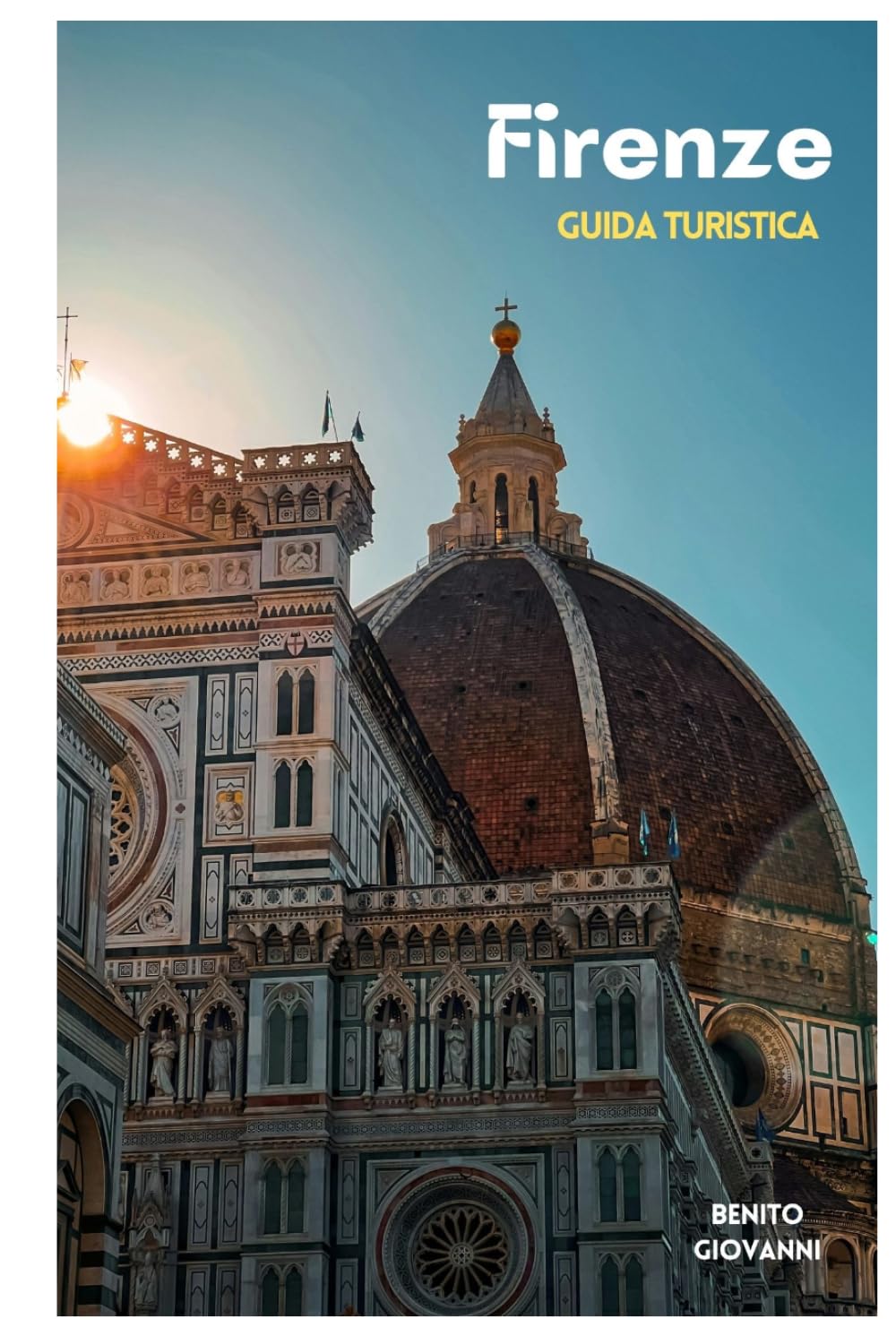 Firenze Guida Turistica: Pianificazione del viaggio, dove alloggiare, siti culturali, cucina toscana, trasporti, escursioni giornaliere e itinerari pratici
