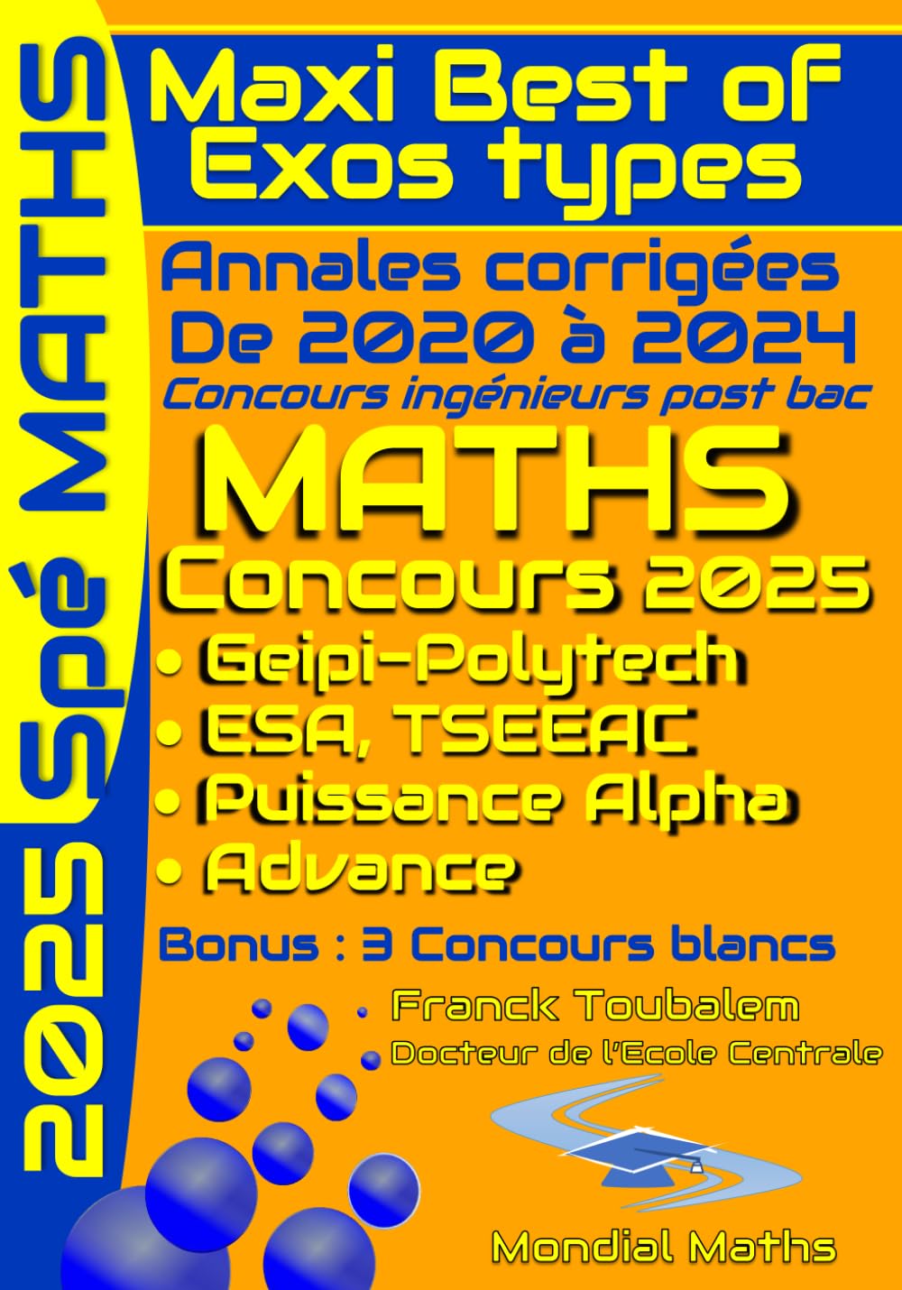 Annales corrigées des concours Post Bac MATHS (Geipi-Polytech, ESA, Advance, GSEA-TSEEAC) Maxi Best of Exos Types: Correction détaillées des annales des concours en MATHS de 2021 à 2024 disponibles.