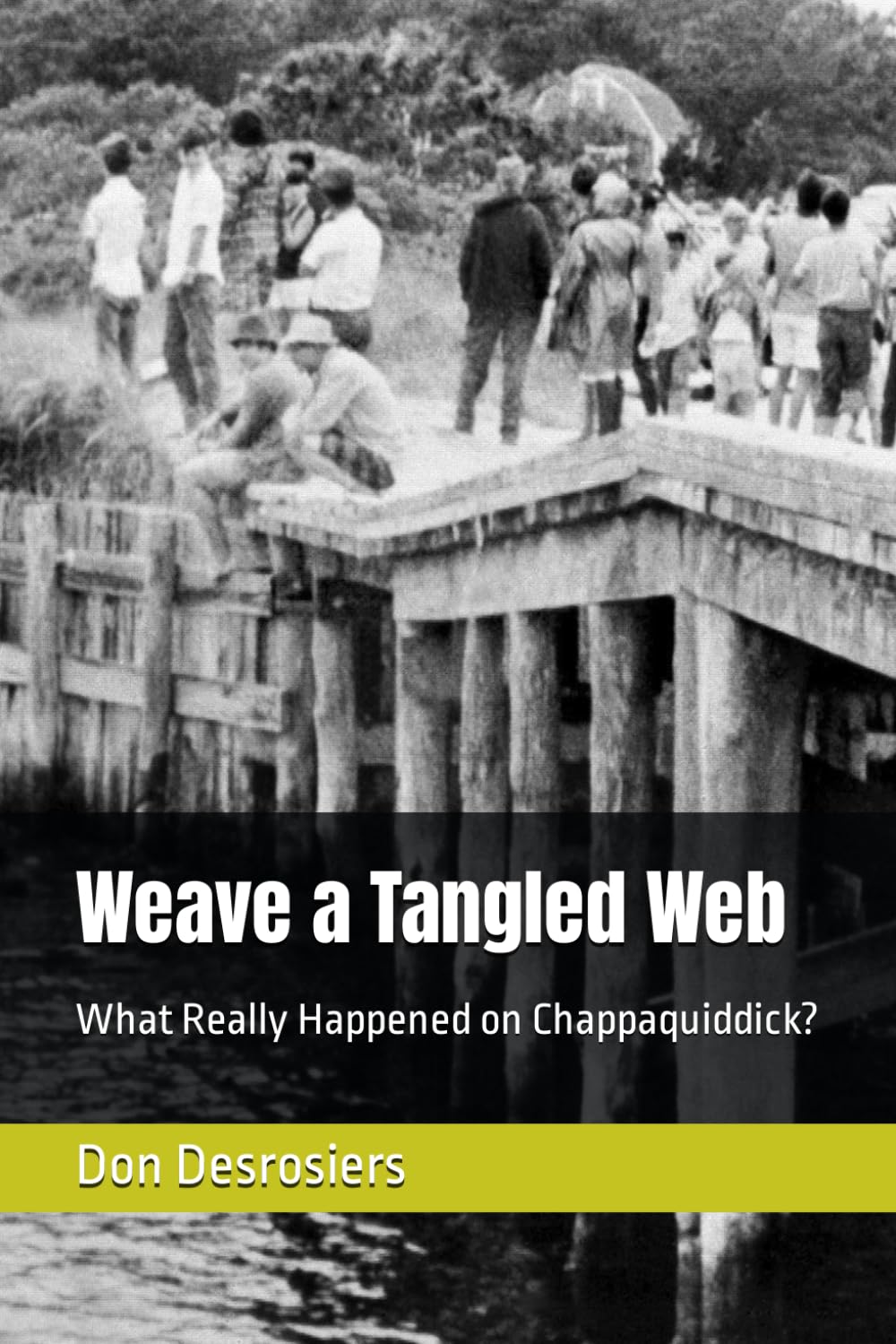 Weave a Tangled Web: What Really Happened on Chappaquiddick?