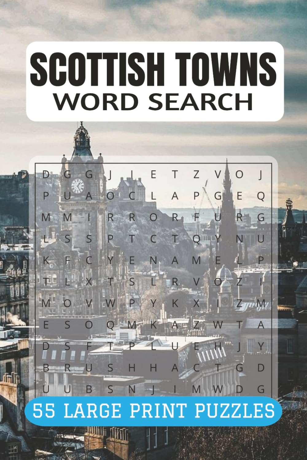 SCOTTISH TOWNS WORD SEARCH BOOK: 55 Wordsearch Puzzles of Cities and Villages Across Scotland: A Fun Scottish Gift for Adults, Seniors, and Travel Fans (9x6, 110 Pages)