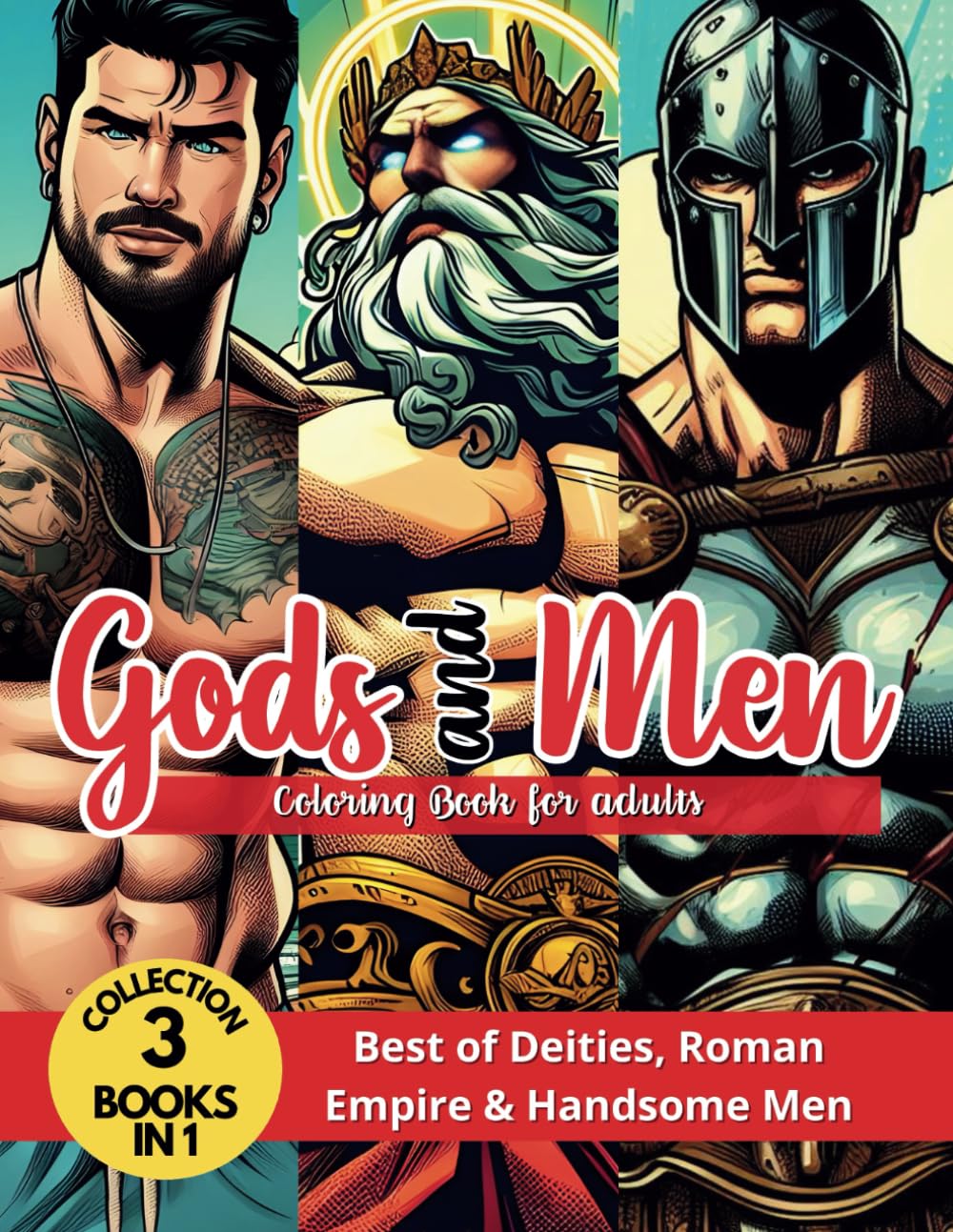 Gods & Men Coloring Book for Adults, 3-in-1 Collection: Best of: Deities, Roman Empire & Handsome Men