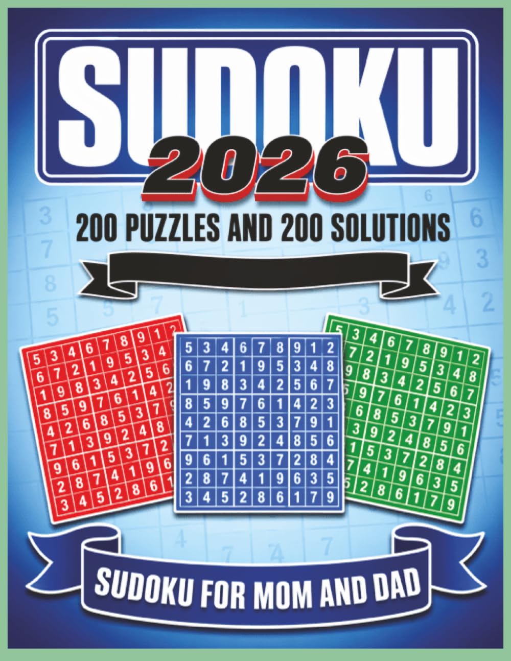 2026 SUDOKU PUZZLES FOR MOM AND DAD, 200 PUZZLES AND SOLUTIONS