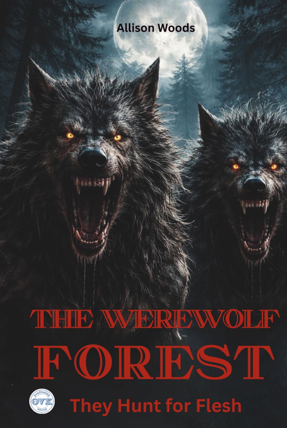 THE WEREWOLF FOREST: They Hunt for Flesh. A Horror Tale