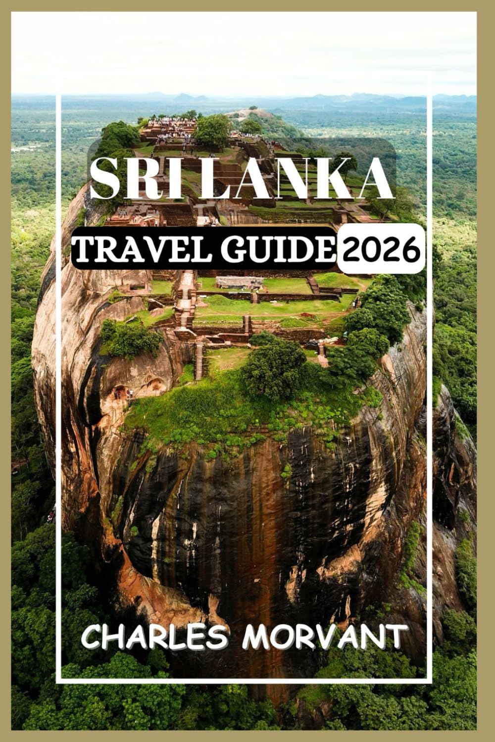 SRI LANKA TRAVEL GUIDE 2026: Culture, Nature & Practical Advice for the Curious Traveler