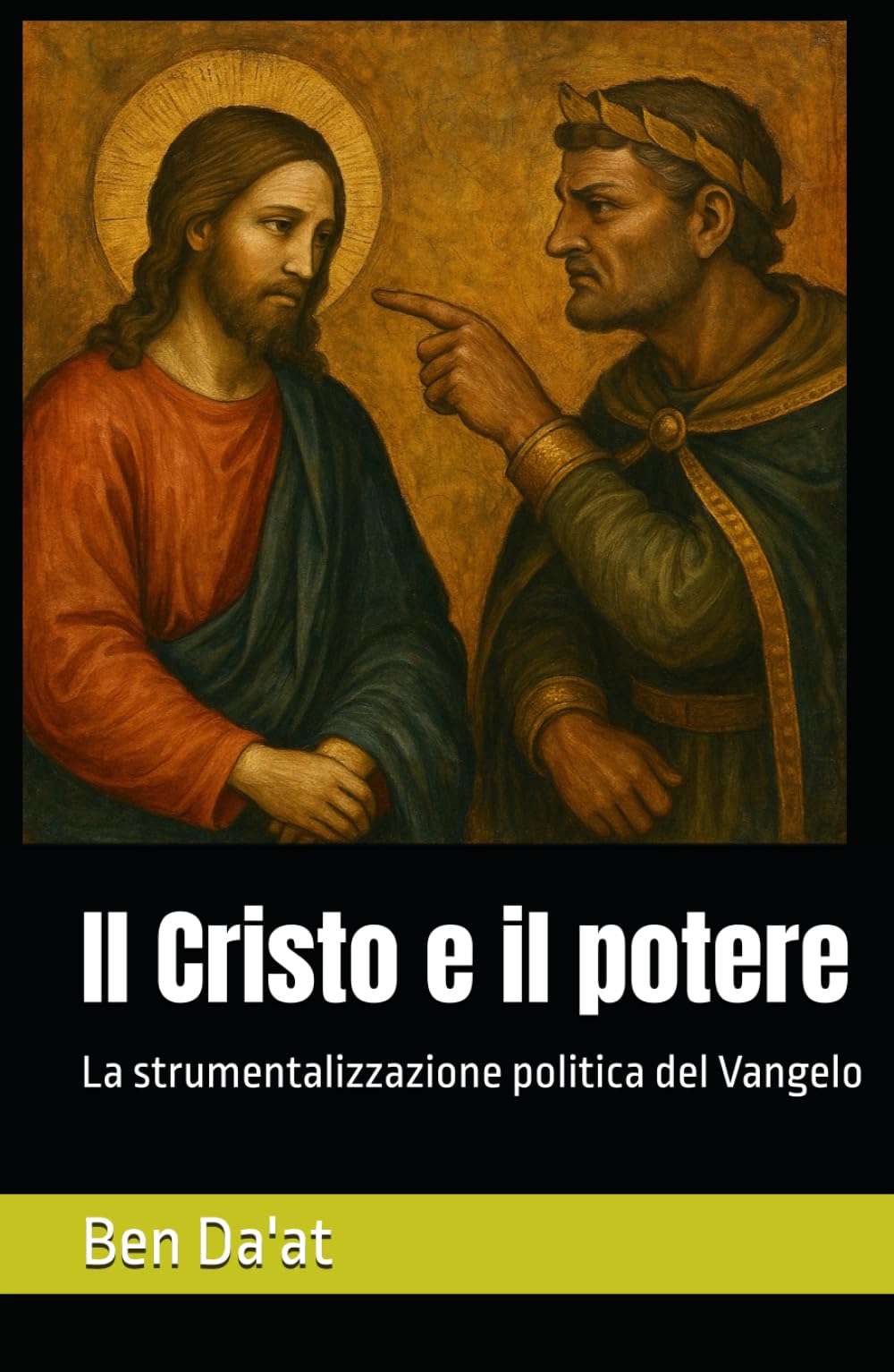 Il Cristo e il potere: La strumentalizzazione politica del Vangelo (I mille volti di Cristo)