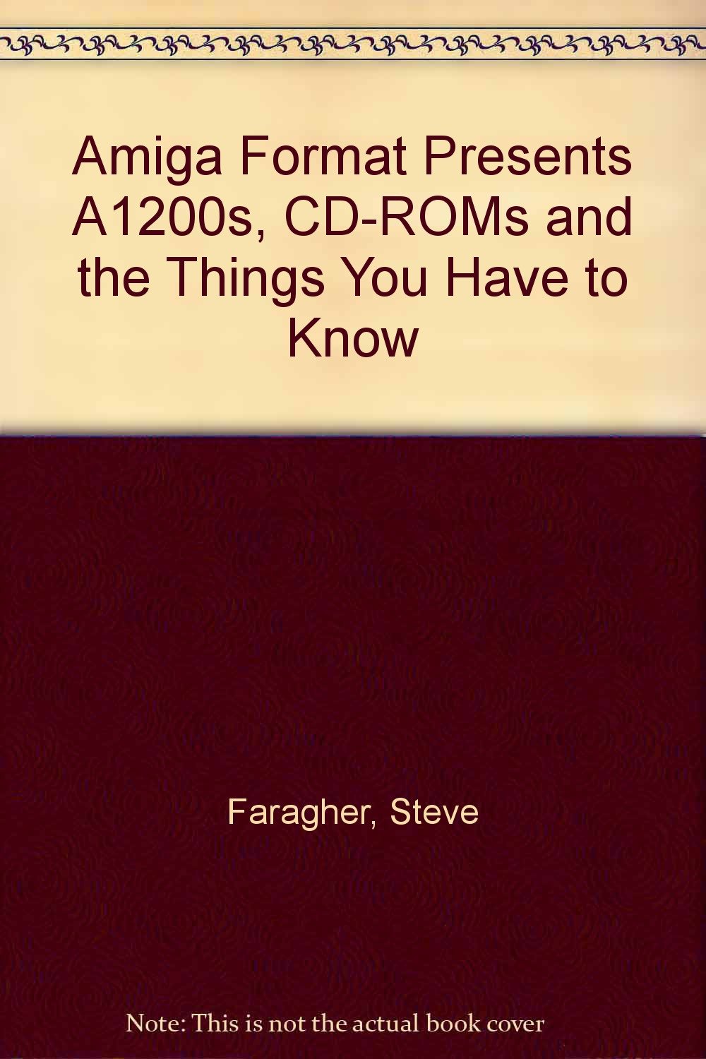 Amiga Format Presents A1200s, CD-ROMs and the Things You Have to Know