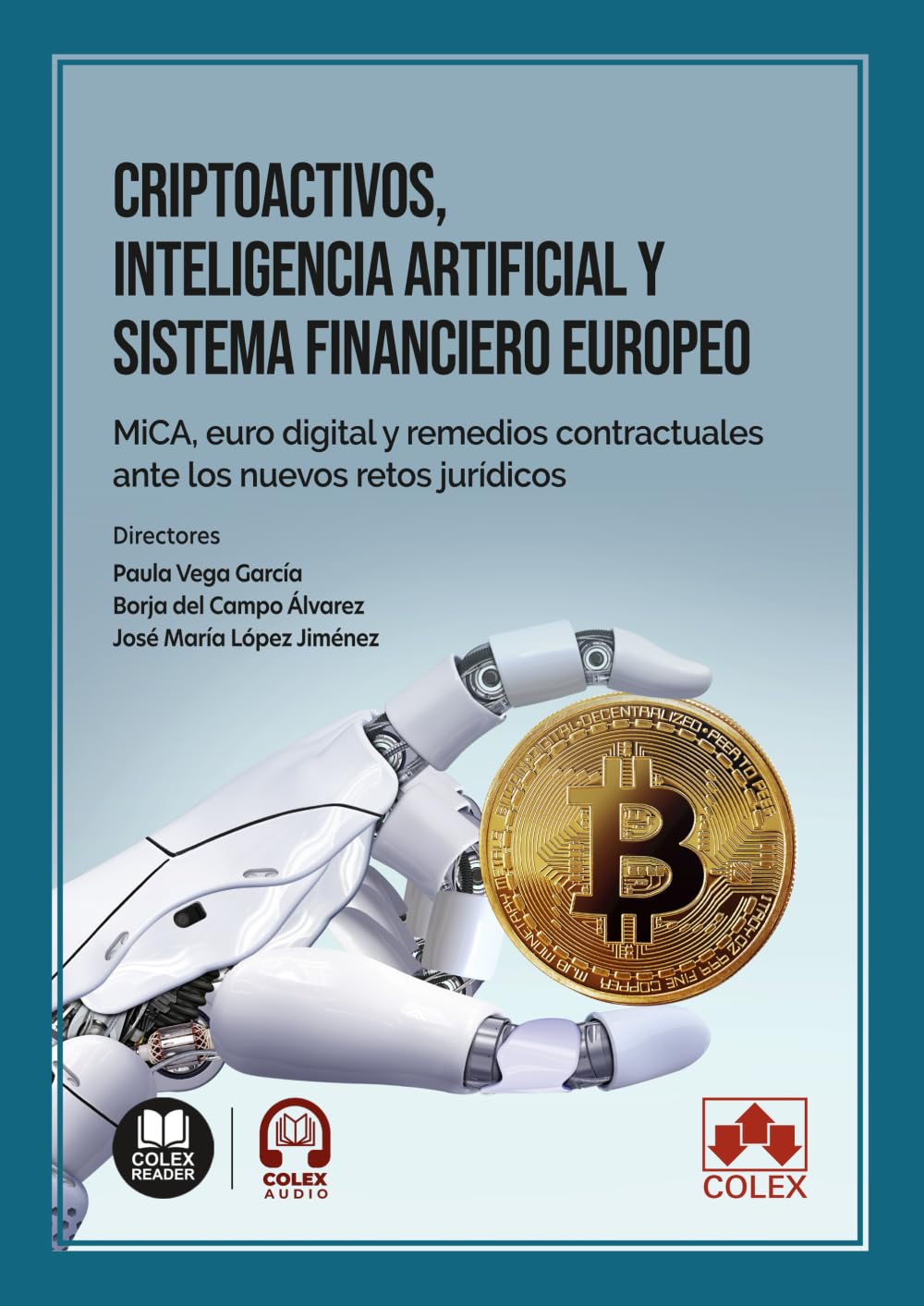 Criptoactivos, inteligencia artificial y sistema financiero europeo: MiCA, euro digital y remedios contractuales ante los nuevos retos jurídicos (monografico)