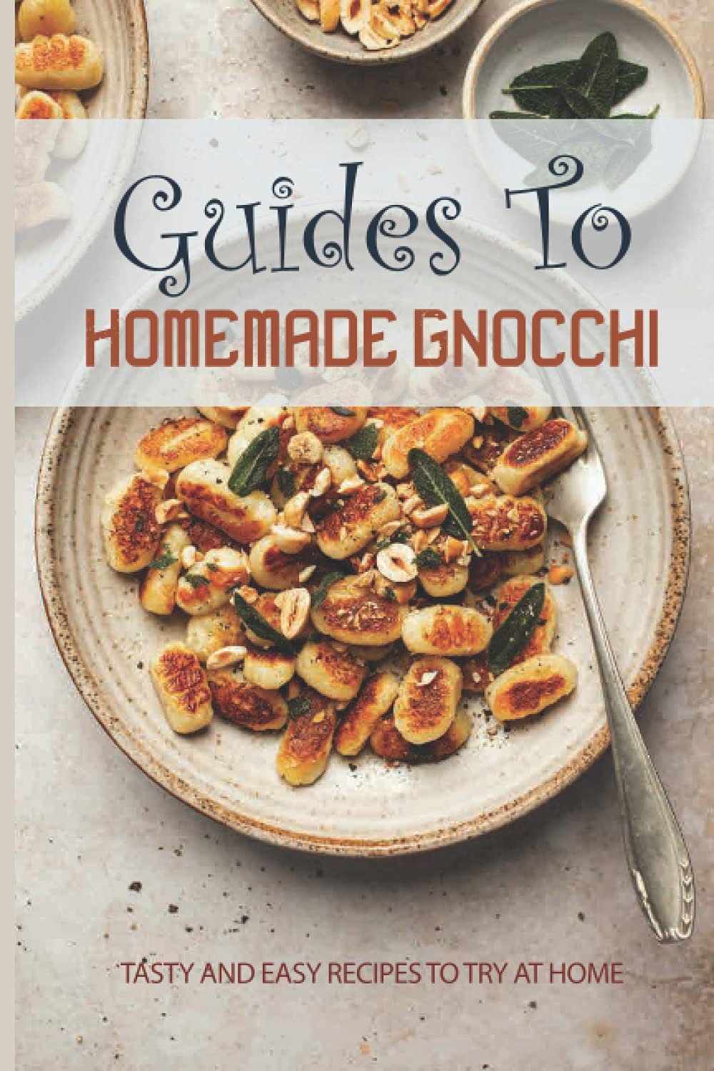 Guides To Homemade Gnocchi: Tasty And Easy Recipes To Try At Home: Gnocchi Sweet Potato Recipe