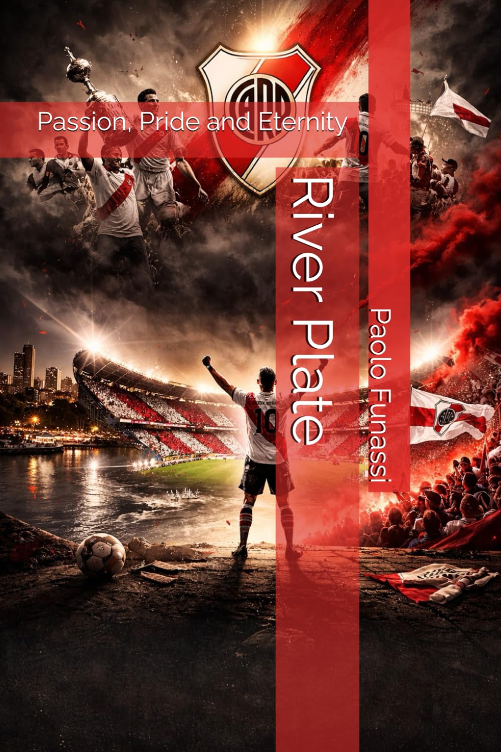 River Plate: Passion, Pride and Eternity