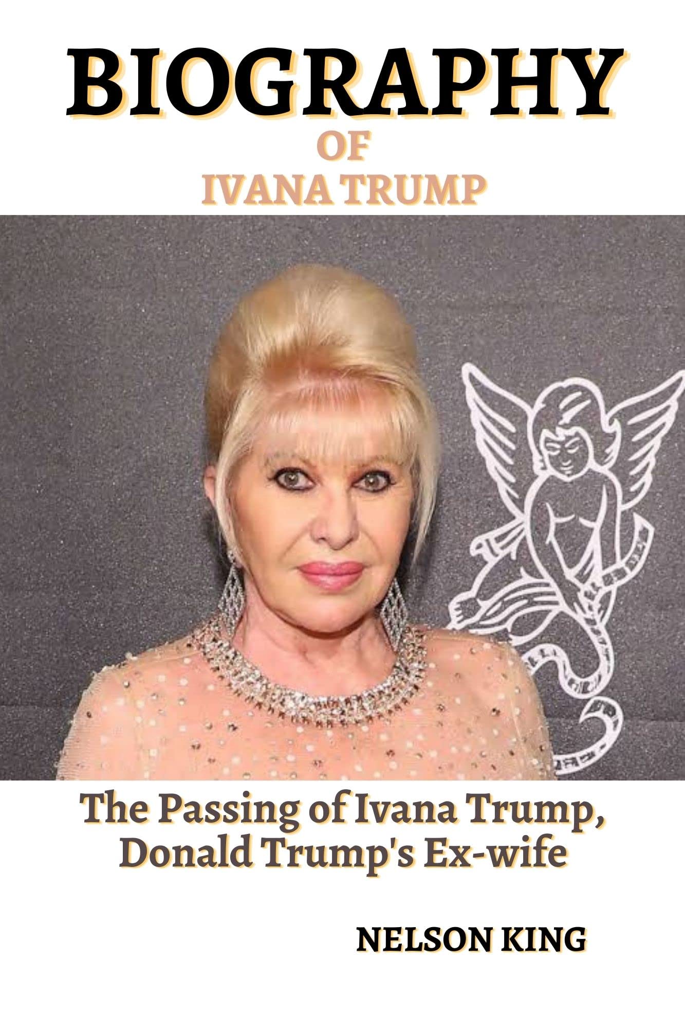 Buy BIOGRAPHY OF IVANA TRUMP The Passing Of Ivana Trump Donald Trump buy-biography-of-ivana-trump-the-passing-of-ivana-trump-donald-trump
