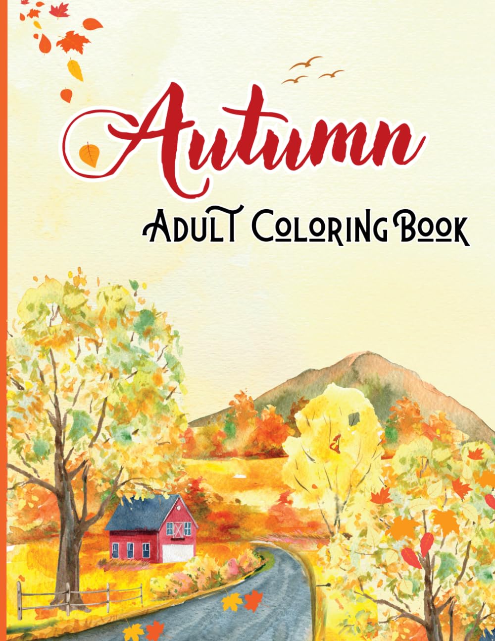 Autumn Adult Coloring Book: over 50 Images with Autumn Scenes ( Landscape, Pumpkins and Country Scene....) For Anxiety Relief and Relaxation