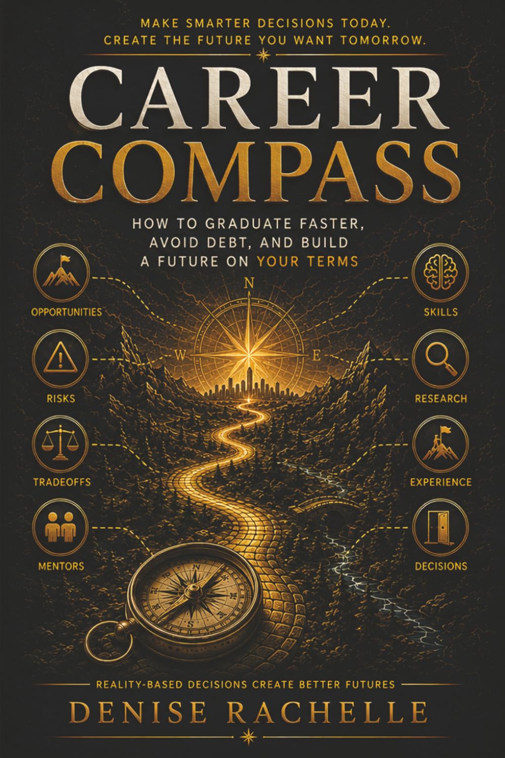 Career Compass: How to Graduate Faster, Avoid Debt, and Build a Future on Your Terms