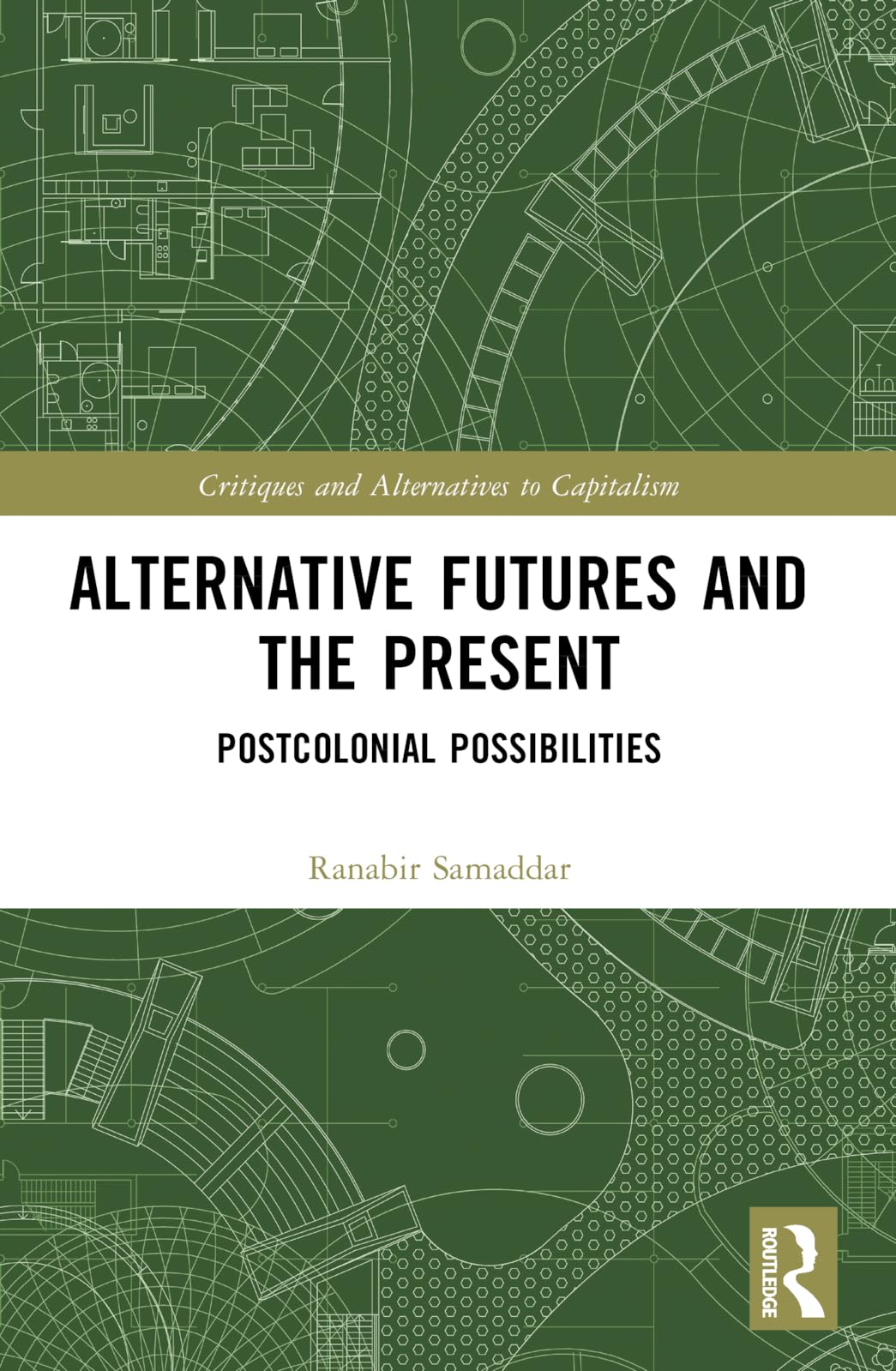 Alternative Futures and the Present (Critiques and Alternatives to Capitalism)