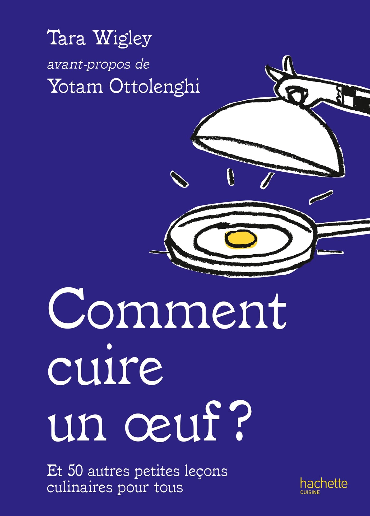 Comment cuire un oeuf ?: Et 50 autres petites leçons culinaires pour tous