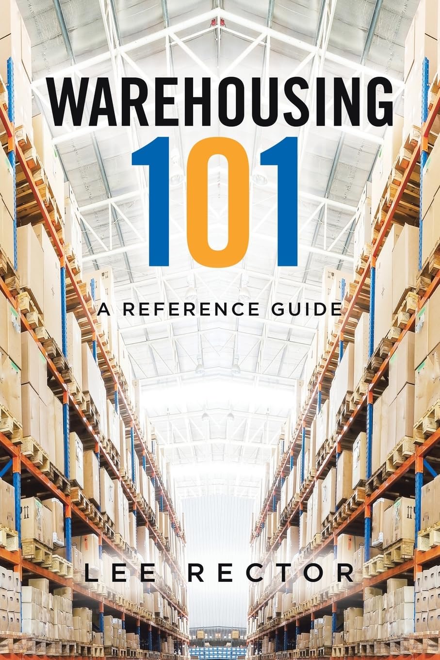 Warehousing 101: A Reference Guide Paperback – Large Print, 18 October 2023
