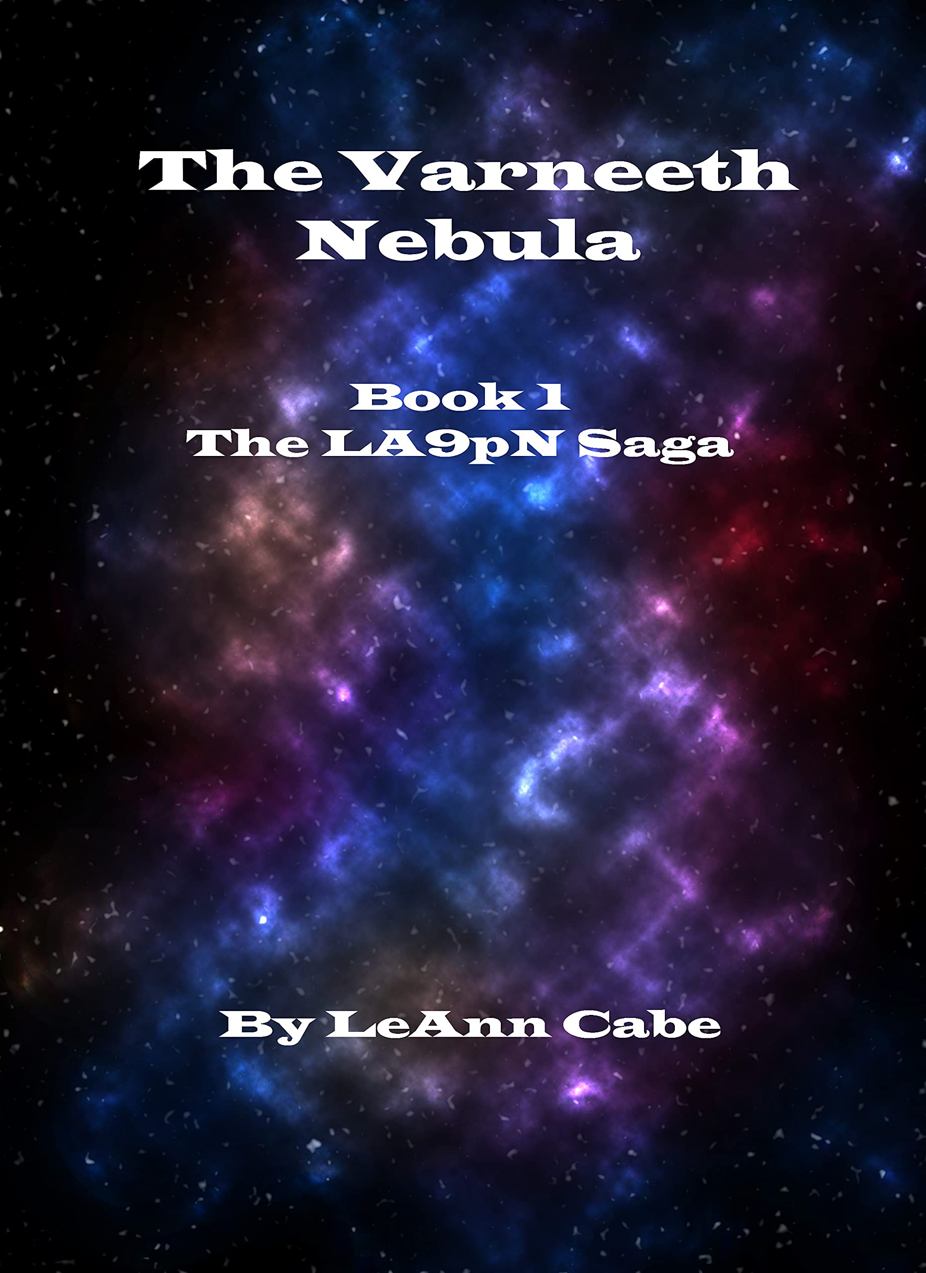 The Varneeth Nebula: The LA9pN Saga: Book 1